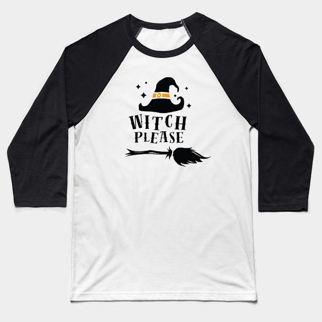 Witch Please! Halloween Art Baseball T-Shirt by ABRA_Designs